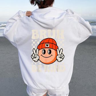 Bruh Be Kind Orange Unity Day Bully Prevention Anti Bullying Women Oversized Hoodie Back Print - Thegiftio UK