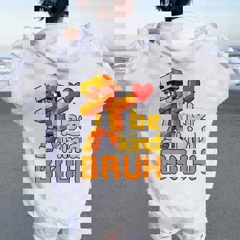 Bruh Be Kind Unity Day Orange Boys Gamer Pixel Anti Bullying Women Oversized Hoodie Back Print | Seseable CA