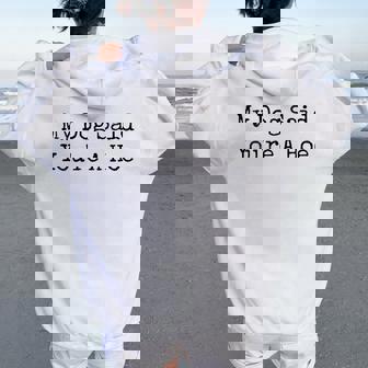 My Dog Said You're A Hoe Dog Cute Pet Dog Mom Women Oversized Hoodie Back Print | Seseable FR