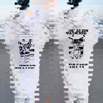 What Am I Doing With My Lives Cute Cat Sayings Women Oversized Hoodie Back Print | Mazezy