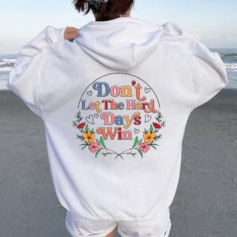 Don't Let The Hard Day Win Mental Health Awareness Floral Women Oversized Hoodie Back Print - Thegiftio UK