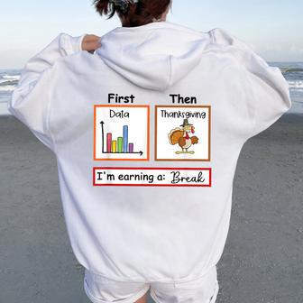 First Data Then Thanksgiving Im Earning A Break Sped Teacher Women Oversized Hoodie Back Print - Thegiftio UK