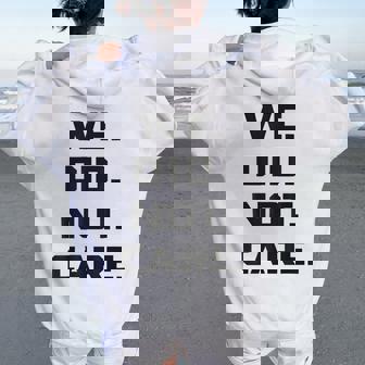 We Did Not Care Quote Bold Sarcastic Attitude Women Oversized Hoodie Back Print | Seseable FR