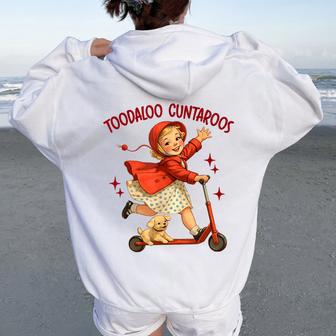 Sarcasm Humor Roller Sassy Girl Toodaloo Cuntaroos Women Oversized Hoodie Back Print | Mazezy