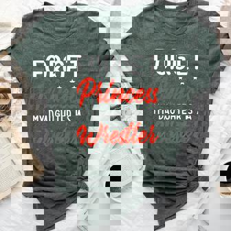 Forget Princess My Daughter Is A Wrestler Mom Dad Bella Canvas T-shirt - Thegiftio