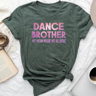Dance Brother My Mom Made Dancing Brother Of A Dancer Bella Canvas T-shirt - Thegiftio UK