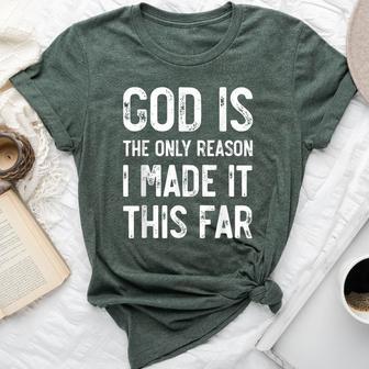 God Is The Only Reason I Made It This Far Jesus Christian Bella Canvas T-shirt - Thegiftio UK