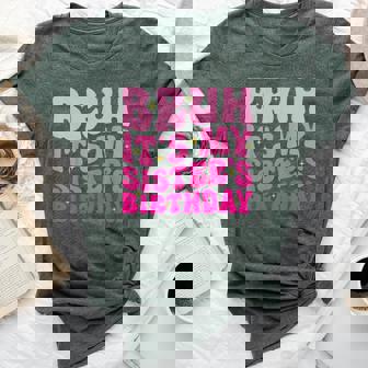 Groovy Bruh It's My Sister's Birthday Bday Brother Bella Canvas T-shirt | Mazezy