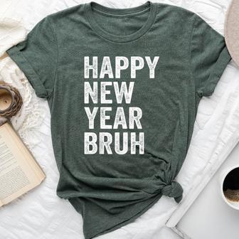 Happy New Year Bruh Bro Dude Jokes Sarcastic Sayings Bella Canvas T-shirt - Thegiftio UK