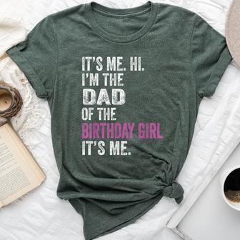 It's Me Hi I'm The Dad Of The Birthday Girl Its Me Party Bella Canvas T-shirt - Thegiftio