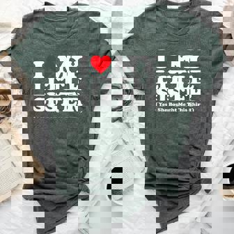 I Love My Little Sister Yes She Bought Me This Bella Canvas T-shirt | Mazezy