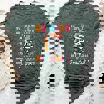 Do Math Not Magic Math Teacher School Mathematics Bella Canvas T-shirt | Mazezy