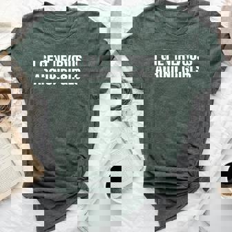 I Get Nervous Around Girls Saying Quotes Women Bella Canvas T-shirt | Mazezy