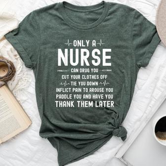 Only A Nurse Can Drug You Cut Your Clothes Off Bella Canvas T-shirt - Thegiftio UK