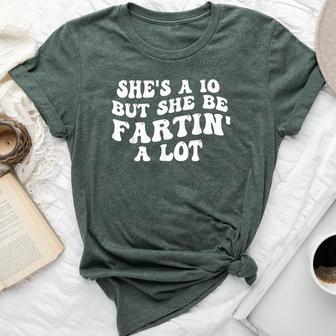 She's A 10 But She Be Fartin' A Lot Saying Quote Women Bella Canvas T-shirt - Thegiftio UK