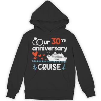 Our 30Th Wedding Anniversary Cruise 30 Years Anniversary Hoodie - Thegiftio UK