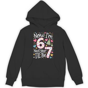 6 Year Old Birthday 67 Trend Now I'm 6 Next Year I'll Be 7 Hoodie - Thegiftio UK