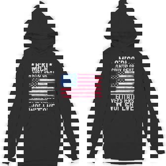 America A Country So Great Even It's Haters Won't Leave Hoodie | Mazezy