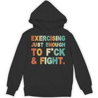 On Back Exercising Just-Enough To Fck & Fight Quotes Hoodie - Thegiftio UK