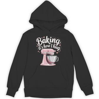 Baking It's How I Hug Hoodie - Thegiftio