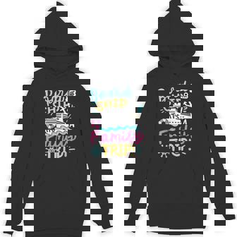 Board The Ship It's A Family Trip Cruise Vacation Crew Hoodie | Mazezy