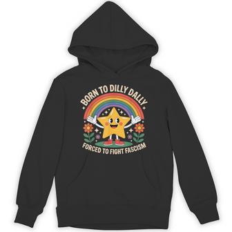 Born To Dilly Dally Forced To Fight Fascism Hoodie - Thegiftio UK