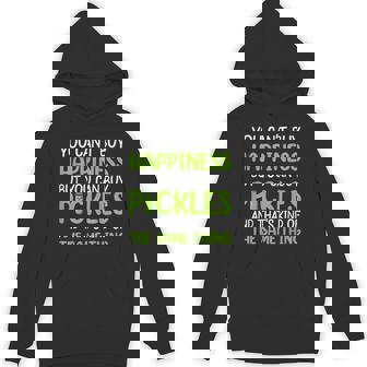 You Can't Buy Happiness But You Can Buy Pickles Hoodie - Thegiftio