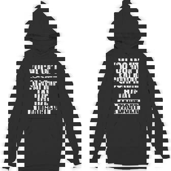 You Can’T Scare Me I Have A Daughter Humor Saying Men Hoodie - Thegiftio