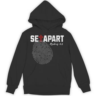 Cool Christian Set Apart Psalms 4 3 Verse Fingerprint Jesus Hoodie - Monsterry