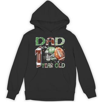 Dad Of The 1 Year Old Football Lover 1St Birthday Boy Hoodie - Thegiftio UK