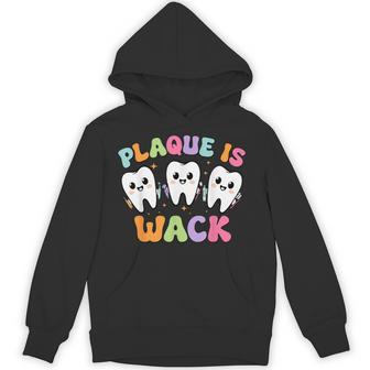 Dental Plaque Is Wack Tooth Dentist Assistant Hygienist Hoodie - Thegiftio UK
