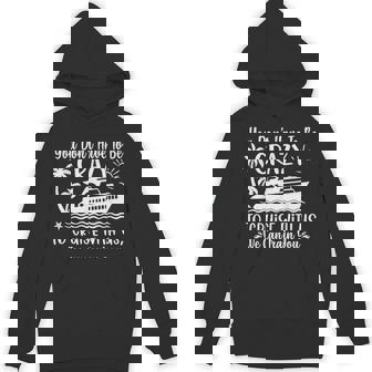 You Don't Have To Be Crazy To Cruise With Us Cruise Hoodie - Thegiftio