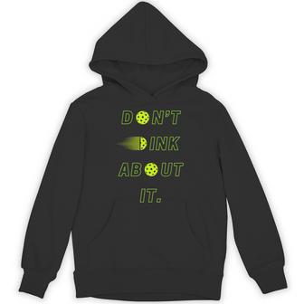 Don't Dink About It Apparel For Pickleball Lovers Hoodie - Thegiftio UK