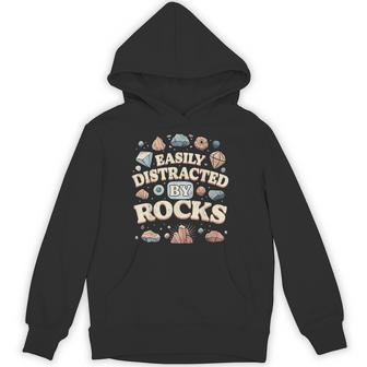 Easily Distracted By Rocks Geology Rock Collector Geologist Hoodie - Monsterry