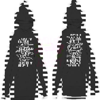 Even My Anxiety Has Anxiety Hoodie | Mazezy