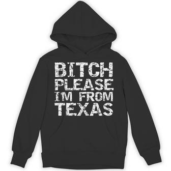 Texan Idea Texas Joke Bitch Please I'm From Texas Hoodie - Thegiftio UK