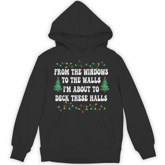 From The Windows To The Walls I'm About To Deck Xmas Hoodie - Thegiftio UK