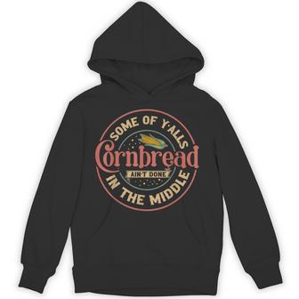 Some Of Y'alls Cornbread Ain't Done In The Middle Hoodie - Thegiftio UK