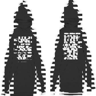 Future Quote Yard Garage Sale Son Daughter Tank Top Unisex Hoodie | Mazezy