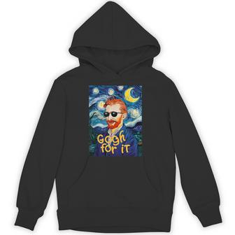 Gogh For It Let It Gogh Vincent Van Gogh Artist Image Hoodie - Thegiftio UK
