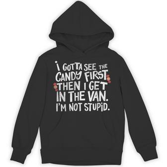 I Gotta See The Candy First Im Not Stupid Inappropriatefunny Hoodie - Thegiftio UK