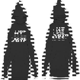 I Hate Dubstep Unisex Hoodie | Mazezy