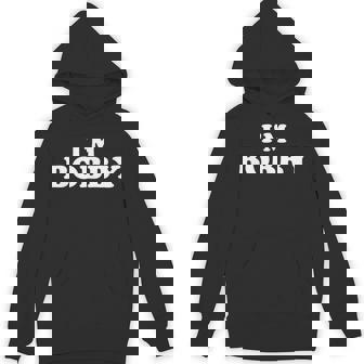 I'm Bobby My Name Is Bobby I Am Bobby Personalized Hoodie - Thegiftio