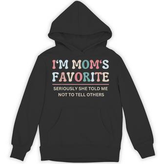 I'm Mom's Favorite Seriously She Told Me Not To Tell Hoodie - Thegiftio UK