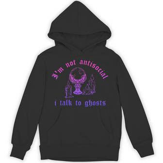 I'm Not Antisocial I Talk To Ghosts Hoodie - Thegiftio UK