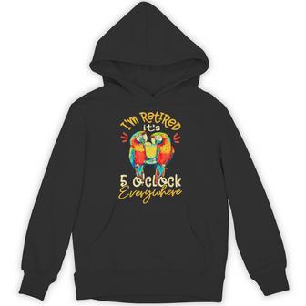 I'm Retired It's 5 O'clock Everywhere 5 Oclock Somewhere Hoodie - Thegiftio UK