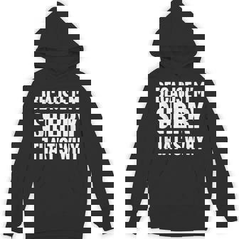 Because I'm Sherry That's Why Am Personalized Name Hoodie - Monsterry