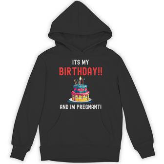 It's My Birthday And I'm Pregnant Celebratory Maternity Hoodie - Thegiftio UK