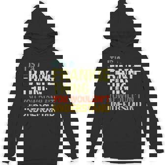 It's A Frankie Thing You Wouldn't Understand First Name Hoodie | Mazezy