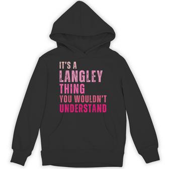 It's A Langley Thing You Wouldn't Understand Langley Hoodie - Thegiftio UK